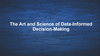 The Art and Science of Data-Informed Decision-Making