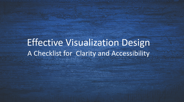 Effective Visualization Design.A Checklist for Clarity and Accessibility